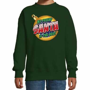 Groene kersttrui / kerstkleding my friend santa is the best kinderen