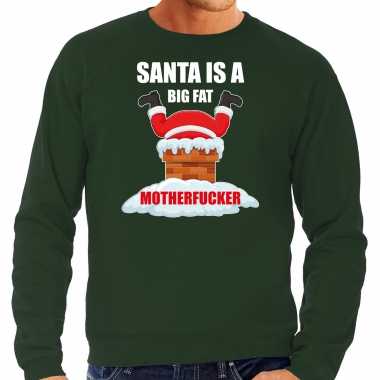 Groene kersttrui / kerstkleding santa is a big fat motherfucker heren